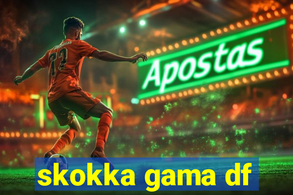 skokka gama df